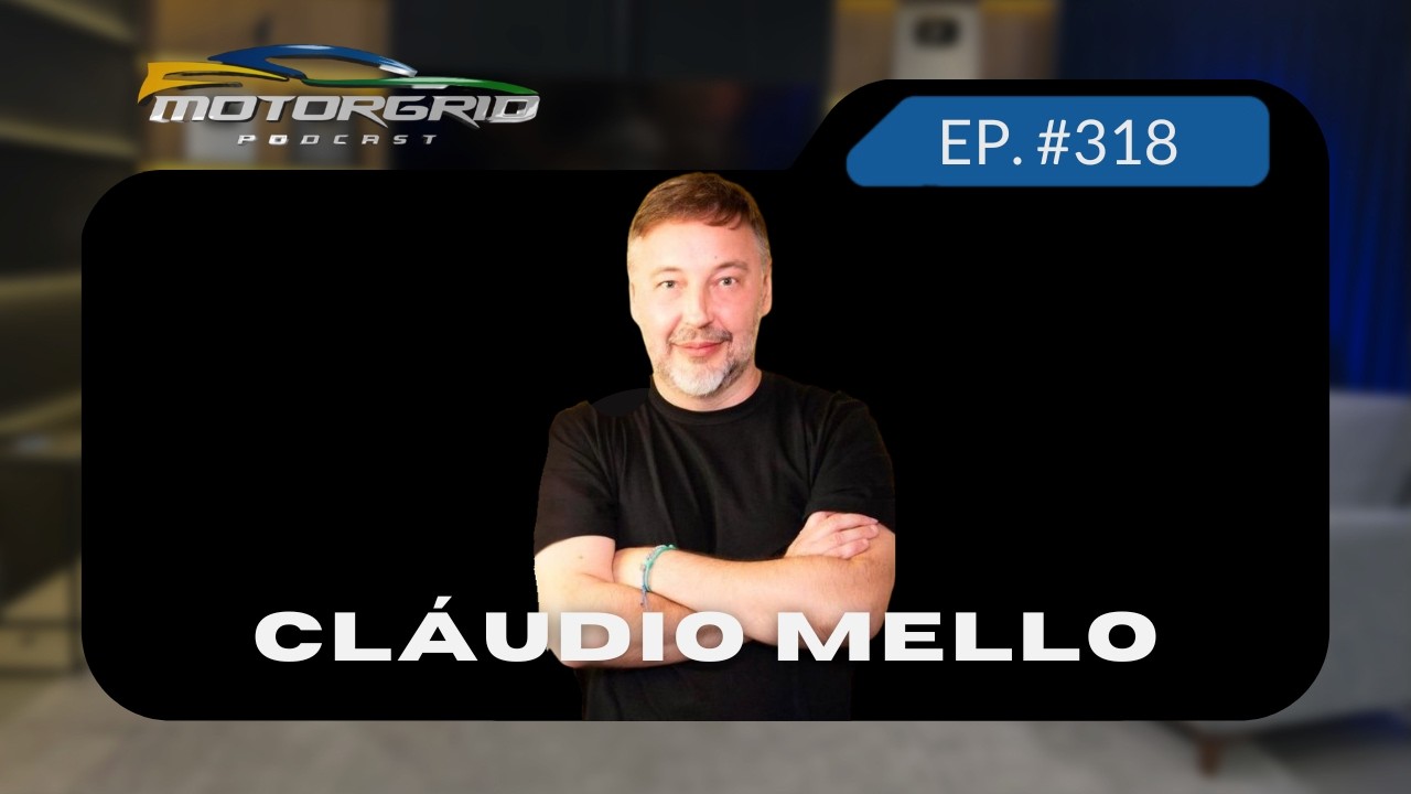 Motorgrid Podcast - Cláudio Mello -  Ep. 318