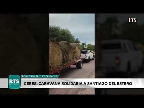 CARAVANA SOLIDARIA DE CERES HACIA SANTIAGO DEL ESTERO | AYUDA PARA FAMILIAS AFECTADAS POR LA CRECIDA