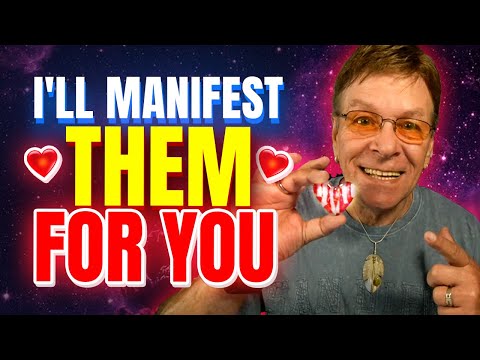 If You Won't Manifest Your Specific Person, I Will Manifest Them For You
