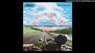 The Chemical Brothers - No Geography (ST Extended Mix)
