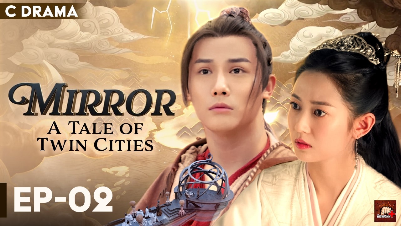 Mirror: A Tale Of Twin Cities – Ep #02 | Hindi Dubbed C Drama | Eng Subs | Chinese Fantasy Romance