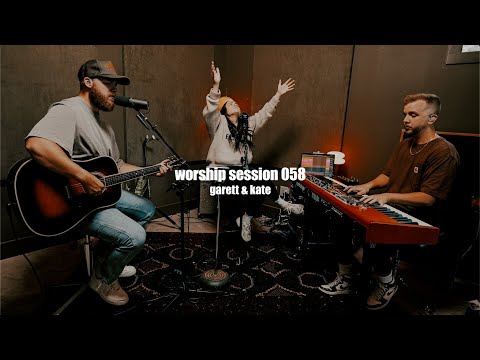 Worship Session 058 | Garett & Kate