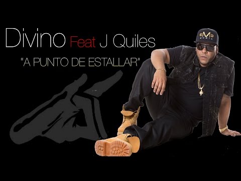 Divino Feat J Quiles - A punto de Estallar (Official Song)
