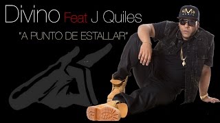 Divino Feat J Quiles - A punto de Estallar (Official Song)