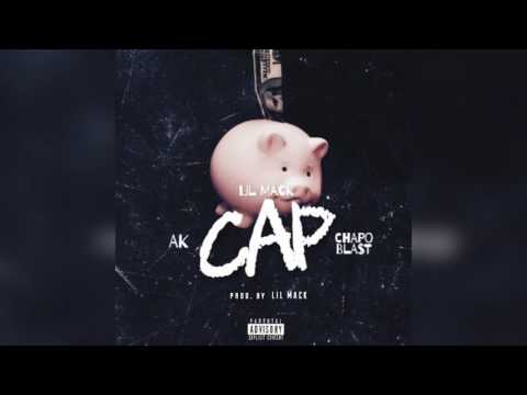 Lil Mack x AK x Chapo Blast - Cap | Prod B: LIl Mack