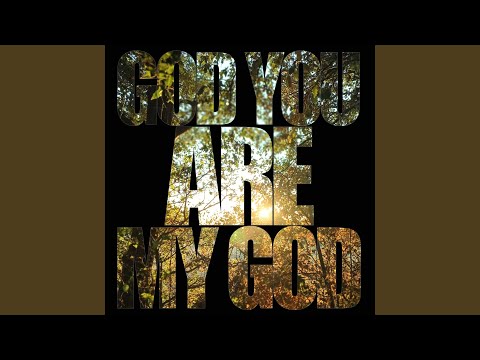 God You Are My God