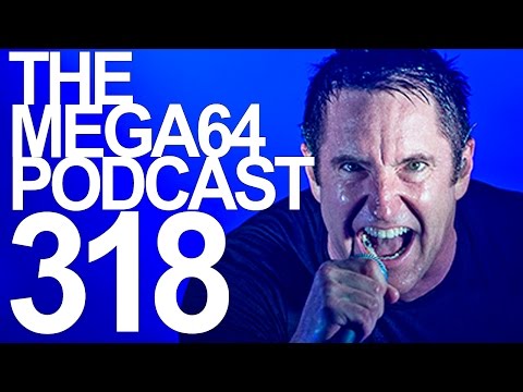 MEGA64 PODCAST: EPISODE 318