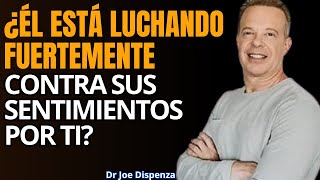Si Él Hace Esto, Está Luchando Contra el Amor Que Siente por Ti 6 Señales Reveladoras  Joe Dispenza