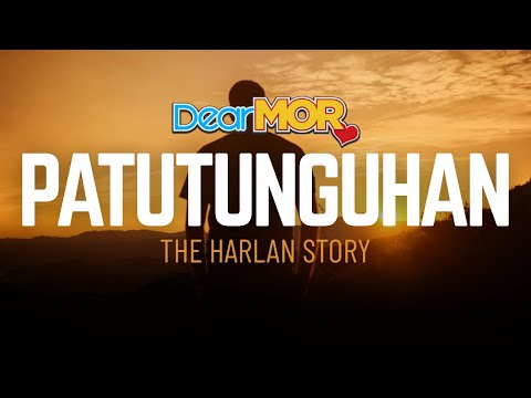 Dear MOR: “Patutunguhan” | The Harlan Story
