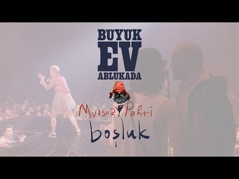 Büyük Ev Ablukada - BOŞLUK (Mutsuz Parti Şekli - 2019)