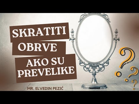 Da li se smiju čupati obrve ako su prevelike, te dlake između obrva? - mr.  Elvedin Pezić
