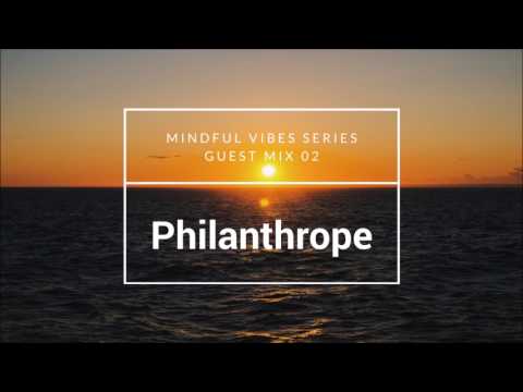 Mindful Vibes - Guest Mix 02 (feat. Philanthrope) [HD]