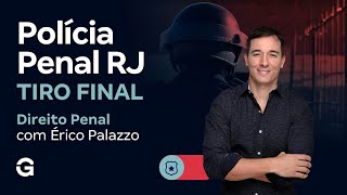 Concurso Polícia Penal RJ: Tiro Final | Direito Penal com Érico Palazzo