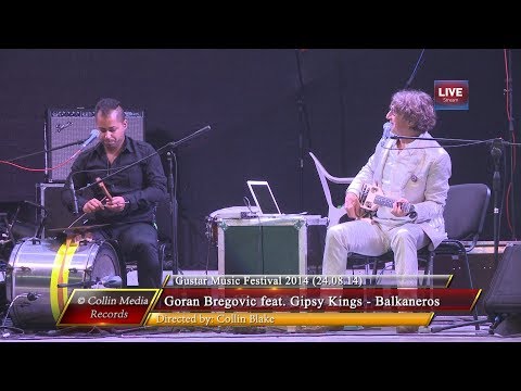 Goran Bregovic feat. Gipsy Kings - Balkaneros (Live @ Gustar Music Fest 2014) (24.08.14)
