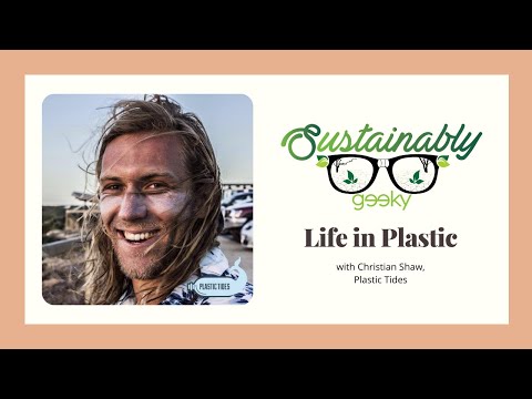 Life in Plastic - Sustainably Geeky Ep 46