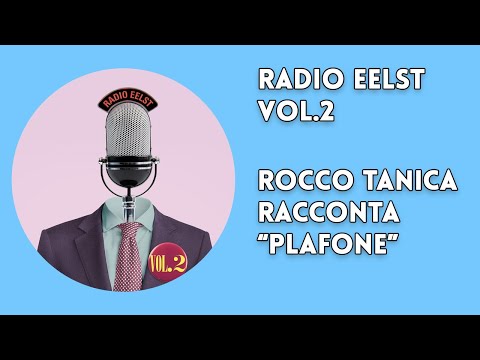 Radio EelST: Rocco Tanica racconta "Plafone"