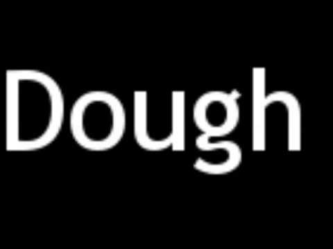 How to Pronounce Dough