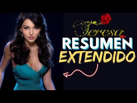 TERESA 2010 - LA MEJOR VERSIÓN * RESUMEN DETALLADO *