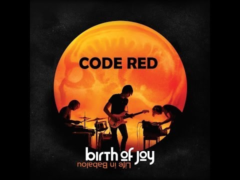 Birth Of Joy - Code Red