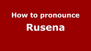 How to pronounce Rusena