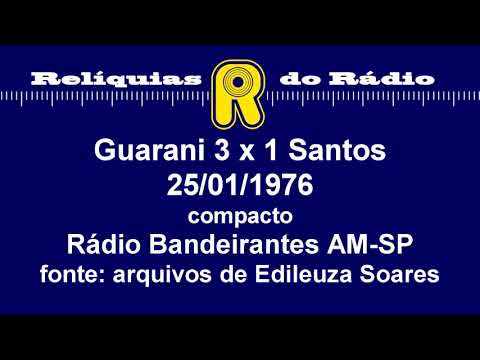 Guarani 3 x 1 Santos (compacto) 25/01/1976 (Rádio Bandeirantes AM-SP)
