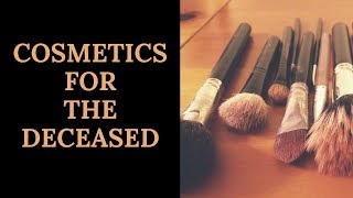 A little diddy about mortuary cosmetics by a funeral director