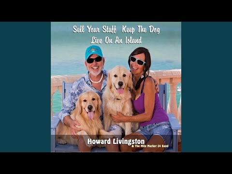 Sell Your Stuff Keep The Dog Live On An Island - Howard Livingston & Mile Marker 24