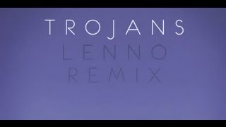 Atlas Genius - Trojans (Lenno Remix) [Remix]