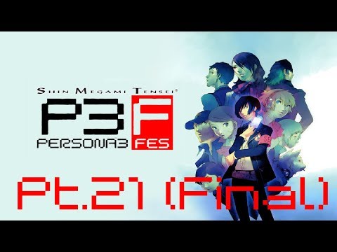Persona 3 FES Pt21 | 5/22/19