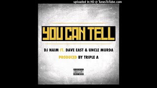 DJ NAIM FEAT. DAVE EAST &amp; UNCLE MURDA - YOU CAN TELL