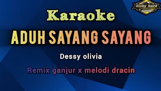 Download lagu KARAOKE - ADUH SAYANG SAYANG || DESSY OLIVIA ● REMIX GANJUR LULO X MELODI DRACIN || RISKY HARD MUSIK mp3