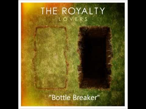 the royalty - bottle breaker