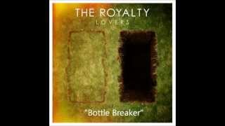 the royalty - bottle breaker