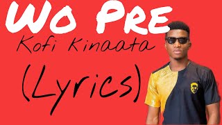 Kofi kinaata - Wo Pre(Lyrics)