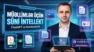 Müəllimlər üçün Süni İntellekt ChatGPT və NotebookLM ilə Dərs Hazırlığı