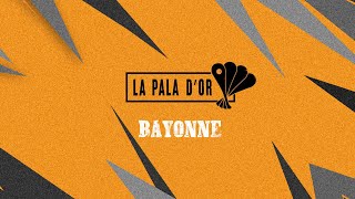 LA PALA D’OR 2025: Bayonne