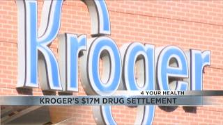 4 Your Health: Kroger's $17 million drug settlement
