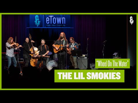 The Lil Smokies - "Wheel On The Water" (live on eTown)