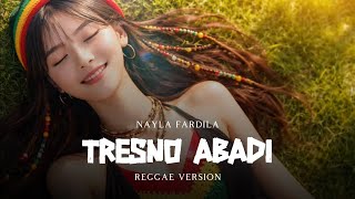 Download lagu Tresno Abadi - Nayla Fardila ( Reggae Version ) mp3 Download lagu Tresno Abadi - Nayla Fardila ( Reggae Version ) mp3