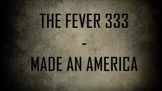 The Fever 333 - Made An America