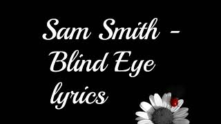Sam Smith   Blind Eye lyrics