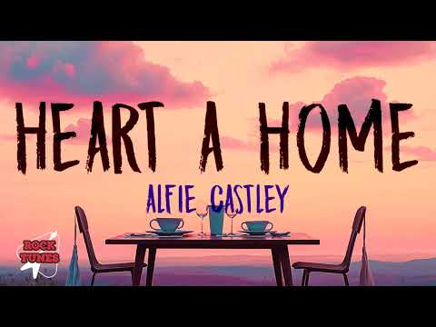 Alfie Castley - Heart A Home (Lyrics)