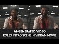 AI Generated Video Rolex Intro Scene In Vikram Movie