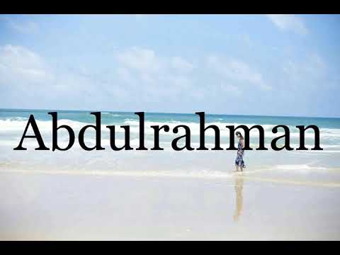 How To Pronounce Abdulrahman🌈🌈🌈🌈🌈🌈Pronunciation Of Abdulrahman