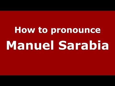 How to pronounce Manuel Sarabia (Spanish/Spain) - PronounceNames.com