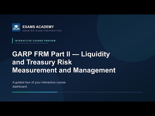 Preview of GARP FRM Part II — Liquidity and Treasury Risk Measurement and Management (Book 4)