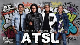 Download lagu ATSL (Aku Tak Sanggup Lagi) – ST12 | Versi Rock Gaya Linkin Park mp3