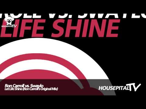 Ron Carroll vs Swaylo - Let Life Shine (Ron Carroll's Original Mix)