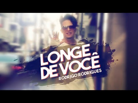 Longe de você - Rodrigo Rodrigues  [[SINGLE]]