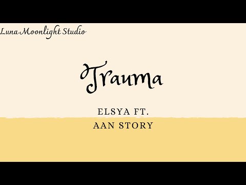 Elsya ft. Aan Story - Trauma (Lyrics)